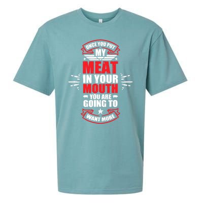 Once You Put My Meat In Your Mouth YouRe Going To Want More Sueded Cloud Jersey T-Shirt