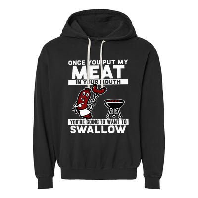 Once You Put My Meat In Your Mouth You're Going To Want To Garment-Dyed Fleece Hoodie