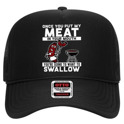 Once You Put My Meat In Your Mouth You're Going To Want To High Crown Mesh Back Trucker Hat