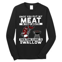 Once You Put My Meat In Your Mouth You're Going To Want To Long Sleeve Shirt