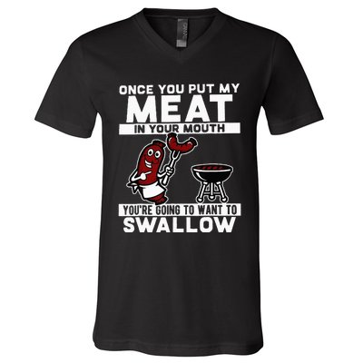 Once You Put My Meat In Your Mouth You're Going To Want To V-Neck T-Shirt