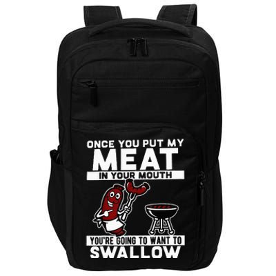 Once You Put My Meat In Your Mouth You're Going To Want To Impact Tech Backpack