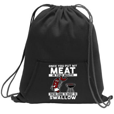 Once You Put My Meat In Your Mouth You're Going To Want To Sweatshirt Cinch Pack Bag