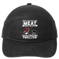 Once You Put My Meat In Your Mouth You're Going To Want To 7-Panel Snapback Hat