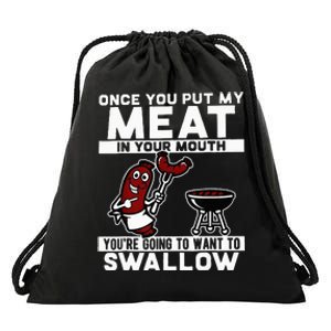 Once You Put My Meat In Your Mouth You're Going To Want To Drawstring Bag