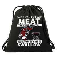 Once You Put My Meat In Your Mouth You're Going To Want To Drawstring Bag