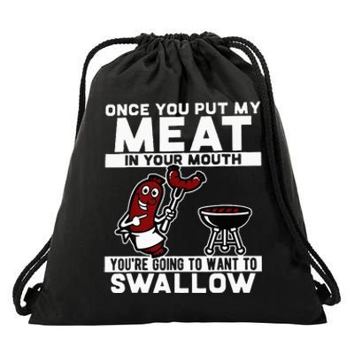 Once You Put My Meat In Your Mouth You're Going To Want To Drawstring Bag