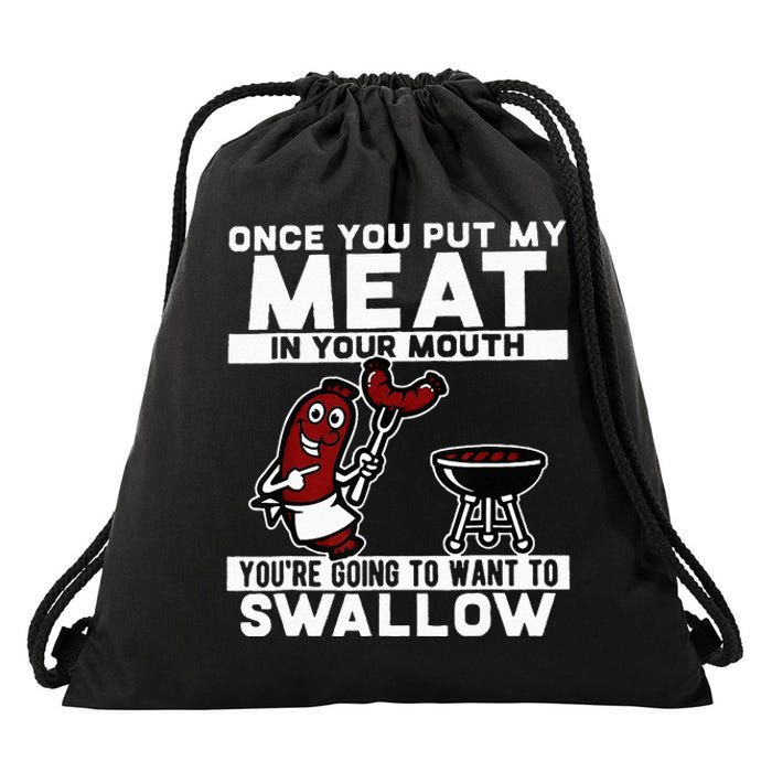 Once You Put My Meat In Your Mouth You're Going To Want To Drawstring Bag