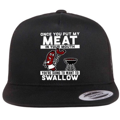 Once You Put My Meat In Your Mouth You're Going To Want To Flat Bill Trucker Hat