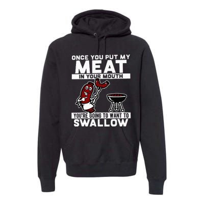 Once You Put My Meat In Your Mouth You're Going To Want To Premium Hoodie