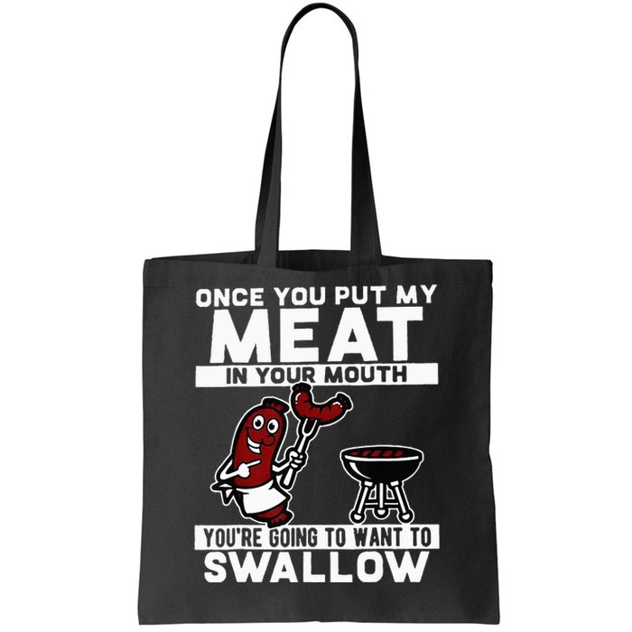 Once You Put My Meat In Your Mouth You're Going To Want To Tote Bag