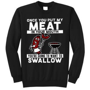 Once You Put My Meat In Your Mouth You're Going To Want To Tall Sweatshirt