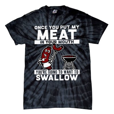 Once You Put My Meat In Your Mouth You're Going To Want To Tie-Dye T-Shirt