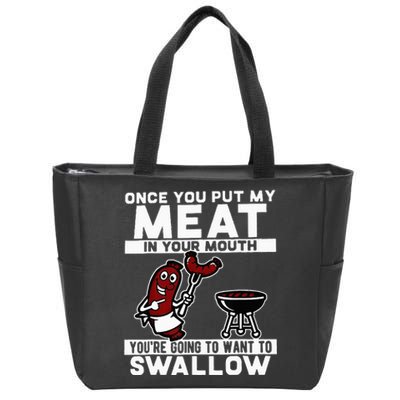 Once You Put My Meat In Your Mouth You're Going To Want To Zip Tote Bag