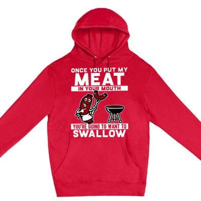 Once You Put My Meat In Your Mouth You're Going To Want To Premium Pullover Hoodie