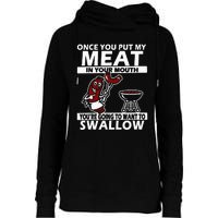 Once You Put My Meat In Your Mouth Womens Funnel Neck Pullover Hood