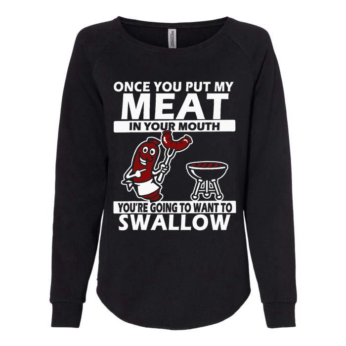 Once You Put My Meat In Your Mouth Womens California Wash Sweatshirt