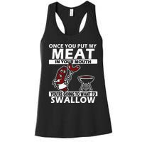 Once You Put My Meat In Your Mouth Women's Racerback Tank