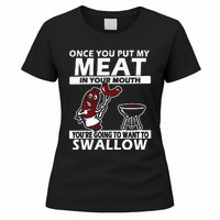 Once You Put My Meat In Your Mouth Women's T-Shirt