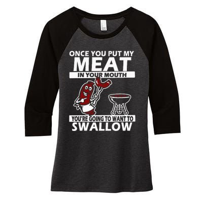 Once You Put My Meat In Your Mouth Women's Tri-Blend 3/4-Sleeve Raglan Shirt