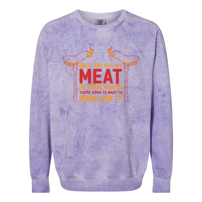 Once You Put My Meat In Your Mouth Gift Colorblast Crewneck Sweatshirt