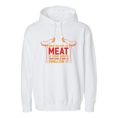 Once You Put My Meat In Your Mouth Gift Garment-Dyed Fleece Hoodie