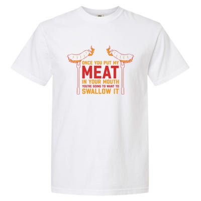 Once You Put My Meat In Your Mouth Gift Garment-Dyed Heavyweight T-Shirt