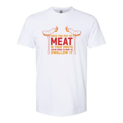 Once You Put My Meat In Your Mouth Gift Softstyle CVC T-Shirt