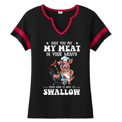 Once You Put My Meat In Your Mouth Funny BBQ Grilling Ladies Halftime Notch Neck Tee