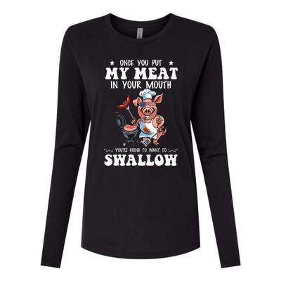 Once You Put My Meat In Your Mouth Funny BBQ Grilling Womens Cotton Relaxed Long Sleeve T-Shirt