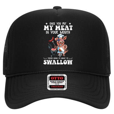 Once You Put My Meat In Your Mouth Funny BBQ Grilling High Crown Mesh Back Trucker Hat