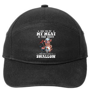 Once You Put My Meat In Your Mouth Funny BBQ Grilling 7-Panel Snapback Hat