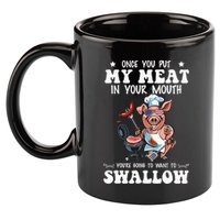 Once You Put My Meat In Your Mouth Funny BBQ Grilling 11oz C Handle Ceramic Mug