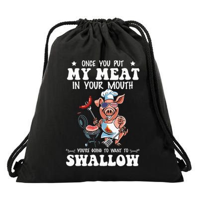 Once You Put My Meat In Your Mouth Funny BBQ Grilling Drawstring Bag