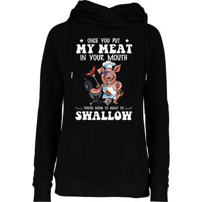 Once You Put My Meat In Your Mouth Funny BBQ Grilling Womens Funnel Neck Pullover Hood