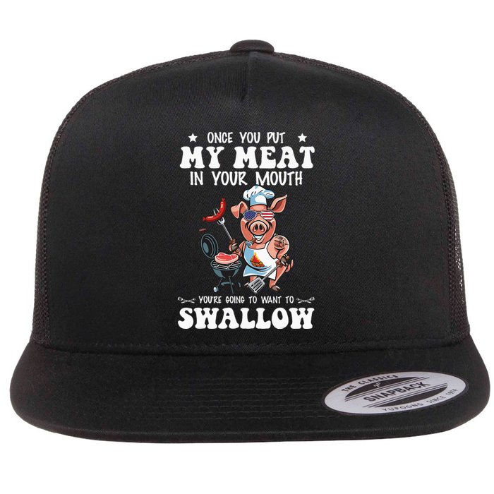 Once You Put My Meat In Your Mouth Funny BBQ Grilling Flat Bill Trucker Hat