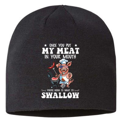 Once You Put My Meat In Your Mouth Funny BBQ Grilling Sustainable Beanie