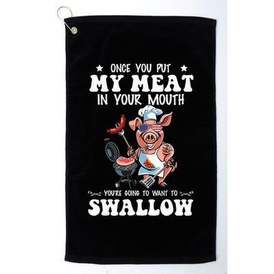 Once You Put My Meat In Your Mouth Funny BBQ Grilling Golf Towel