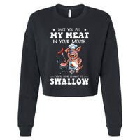 Once You Put My Meat In Your Mouth Funny BBQ Grilling Cropped Pullover Crew