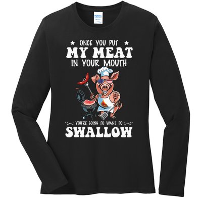 Once You Put My Meat In Your Mouth Funny BBQ Grilling Ladies Long Sleeve Shirt