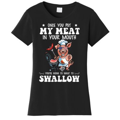 Once You Put My Meat In Your Mouth Funny BBQ Grilling Women's T-Shirt