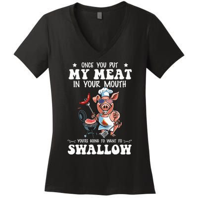 Once You Put My Meat In Your Mouth Funny BBQ Grilling Women's V-Neck T-Shirt