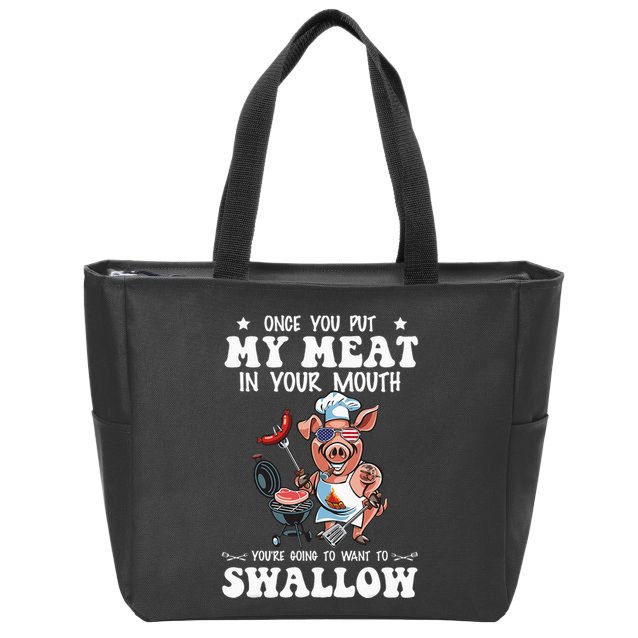 Once You Put My Meat In Your Mouth Funny BBQ Grilling Zip Tote Bag