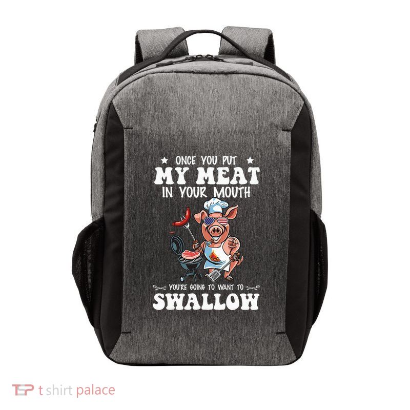 Once You Put My Meat In Your Mouth Funny BBQ Grilling Vector Backpack