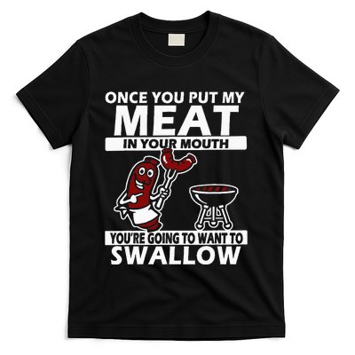 Once You Put My Meat In Your Mouth T-Shirt