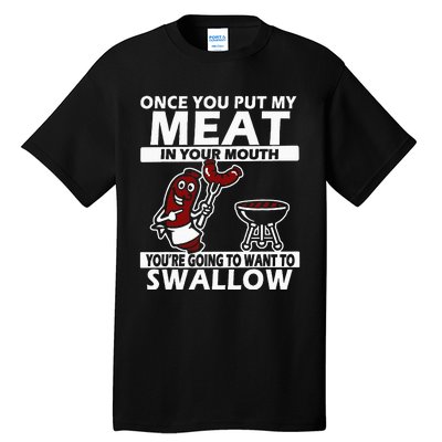 Once You Put My Meat In Your Mouth Tall T-Shirt