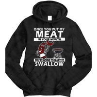 Once You Put My Meat In Your Mouth Tie Dye Hoodie