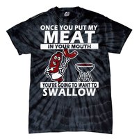 Once You Put My Meat In Your Mouth Tie-Dye T-Shirt