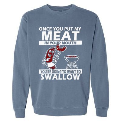 Once You Put My Meat In Your Mouth Garment-Dyed Sweatshirt