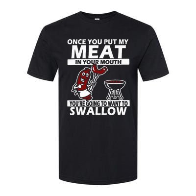 Once You Put My Meat In Your Mouth Softstyle CVC T-Shirt